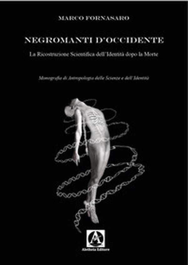 Negromanti d'Occidente. La ricostruzione scientifica dell'identità dopo la morte - Librerie.coop Negromanti d'Occidente. La ricostruzione scientifica dell'identità dopo la morte - Librerie.coop