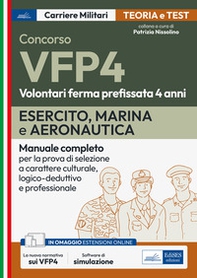 Concorsi VFP 4. Esercito, Marina, Aeronautica. Manuale completo per la prova di selezione a carattere culturale, logico-deduttivo e professionale - Librerie.coop