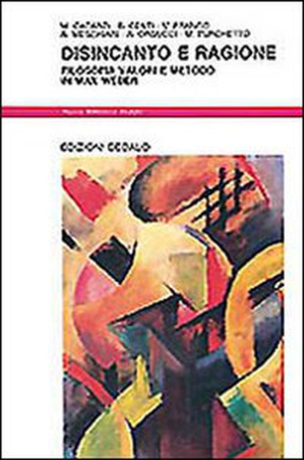 Disincanto e ragione. Filosofia, valori e metodo in Max Weber - Librerie.coop Disincanto e ragione. Filosofia, valori e metodo in Max Weber - Librerie.coop