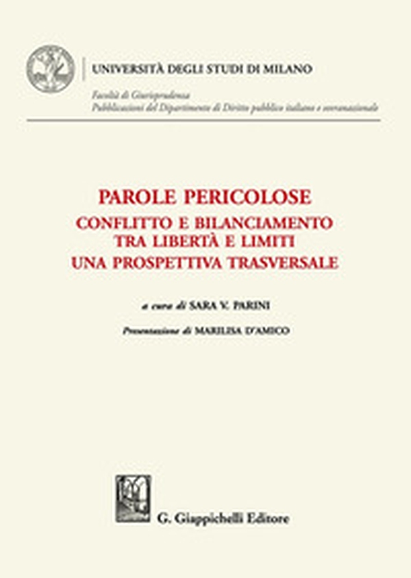 Parole pericolose. Conflitto e bilanciamento tra libertà e limiti. Una prospettiva trasversale - Librerie.coop Parole pericolose. Conflitto e bilanciamento tra libertà e limiti. Una prospettiva trasversale - Librerie.coop