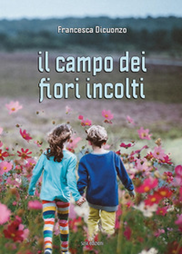 Il campo dei fiori incolti - Librerie.coop Il campo dei fiori incolti - Librerie.coop
