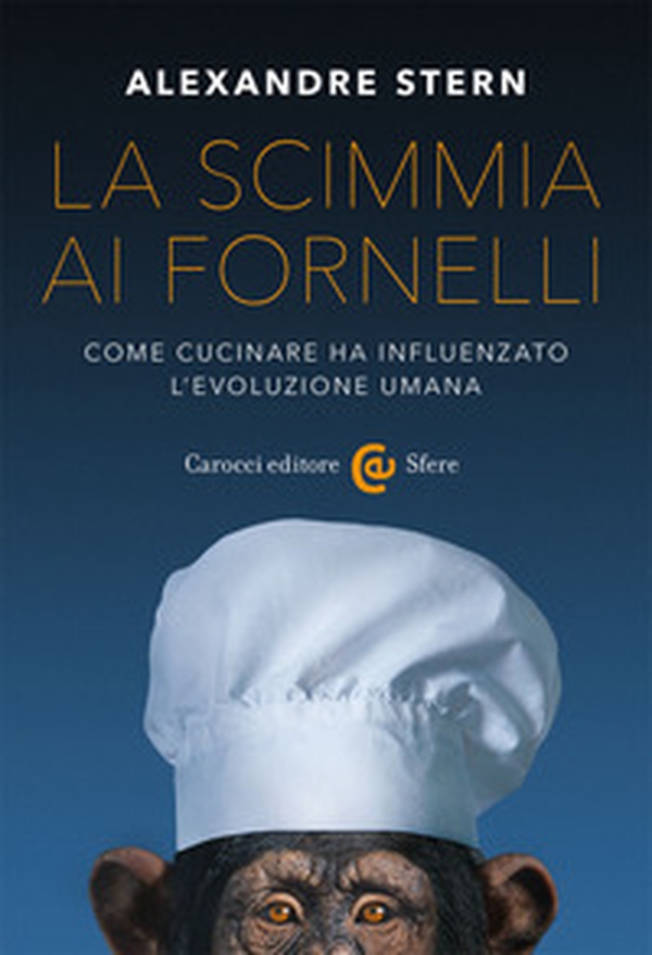La scimmia ai fornelli. Come cucinare ha influenzato l'evoluzione umana - Librerie.coop La scimmia ai fornelli. Come cucinare ha influenzato l'evoluzione umana - Librerie.coop