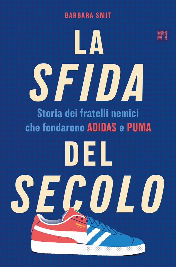 La sfida del secolo. Storia dei fratelli nemici che fondarono Adidas e Puma - Librerie.coop La sfida del secolo. Storia dei fratelli nemici che fondarono Adidas e Puma - Librerie.coop