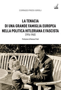 La tenacia di una grande famiglia nella politica hitleriana e fascista (1914-1945) - Librerie.coop