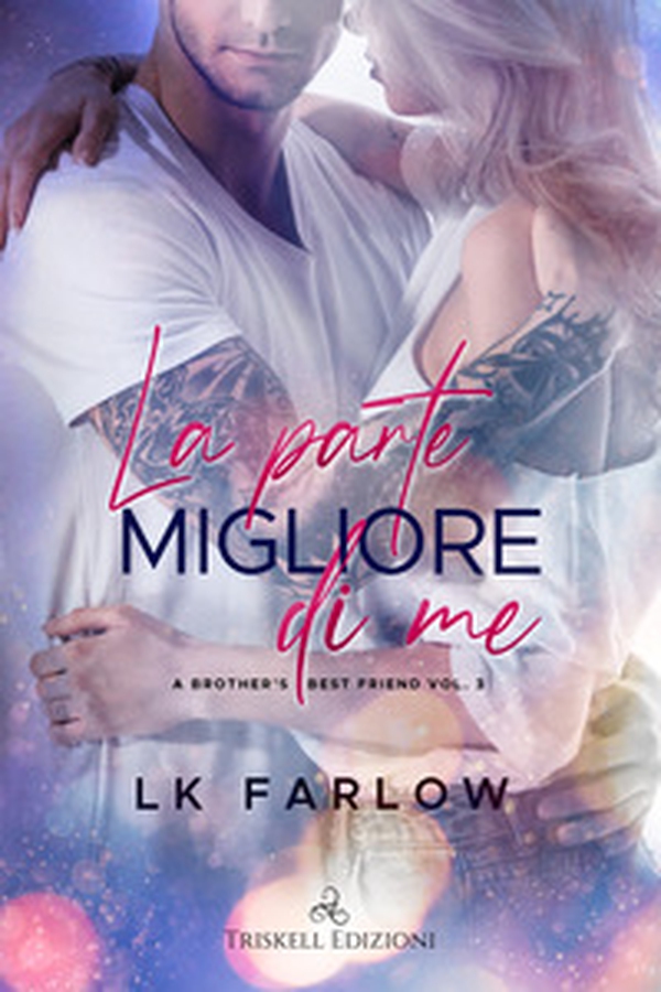 La parte migliore di me. A brother's best friend - Vol. 3 - Librerie.coop La parte migliore di me. A brother's best friend - Vol. 3 - Librerie.coop