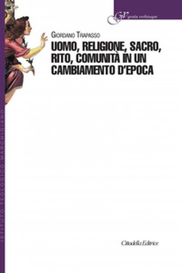 Uomo, religione, sacro, rito, comunità in un cambiamento d'epoca - Librerie.coop Uomo, religione, sacro, rito, comunità in un cambiamento d'epoca - Librerie.coop