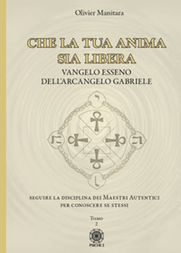 Che la tua anima sia libera. Vangelo esseno dell'arcangelo Gabriele - Librerie.coop Che la tua anima sia libera. Vangelo esseno dell'arcangelo Gabriele - Librerie.coop