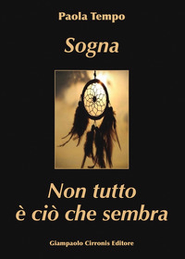 Sogna. Non tutto è ciò che sembra - Librerie.coop Sogna. Non tutto è ciò che sembra - Librerie.coop