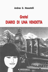 Gretel. Diario di una Vendetta - Librerie.coop