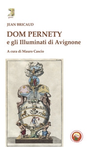 Dom Pernety e gli illuminati di Avignone - Librerie.coop