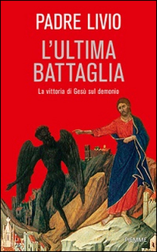 L'ultima battaglia. La vittoria di Gesù sul demonio - Librerie.coop L'ultima battaglia. La vittoria di Gesù sul demonio - Librerie.coop