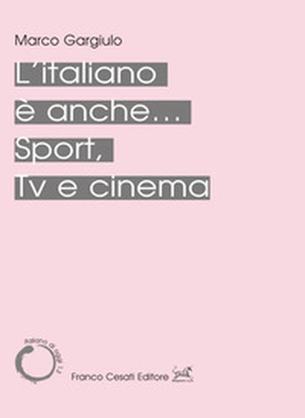 L'italiano è anche... Sport, Tv e cinema - Librerie.coop L'italiano è anche... Sport, Tv e cinema - Librerie.coop
