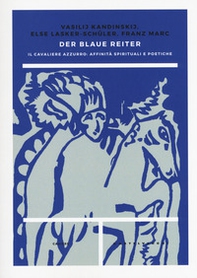 Der blaue reiter. Il Cavaliere Azzurro: affinità spirituali e poetiche - Librerie.coop