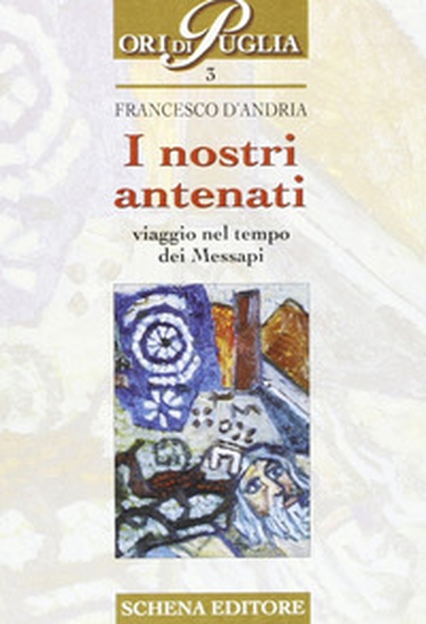 I nostri antenati. Viaggio nel tempo dei messapi - Librerie.coop I nostri antenati. Viaggio nel tempo dei messapi - Librerie.coop