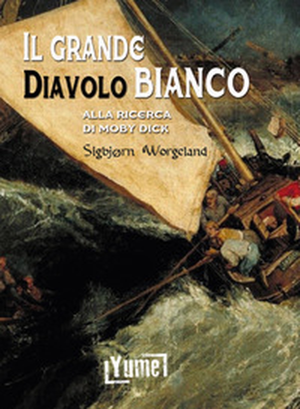 Il grande diavolo bianco. Alla ricerca di Moby Dick - Librerie.coop Il grande diavolo bianco. Alla ricerca di Moby Dick - Librerie.coop