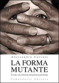 La forma mutante. Il corpo e la rivoluzione antropologica pasoliniana - Librerie.coop