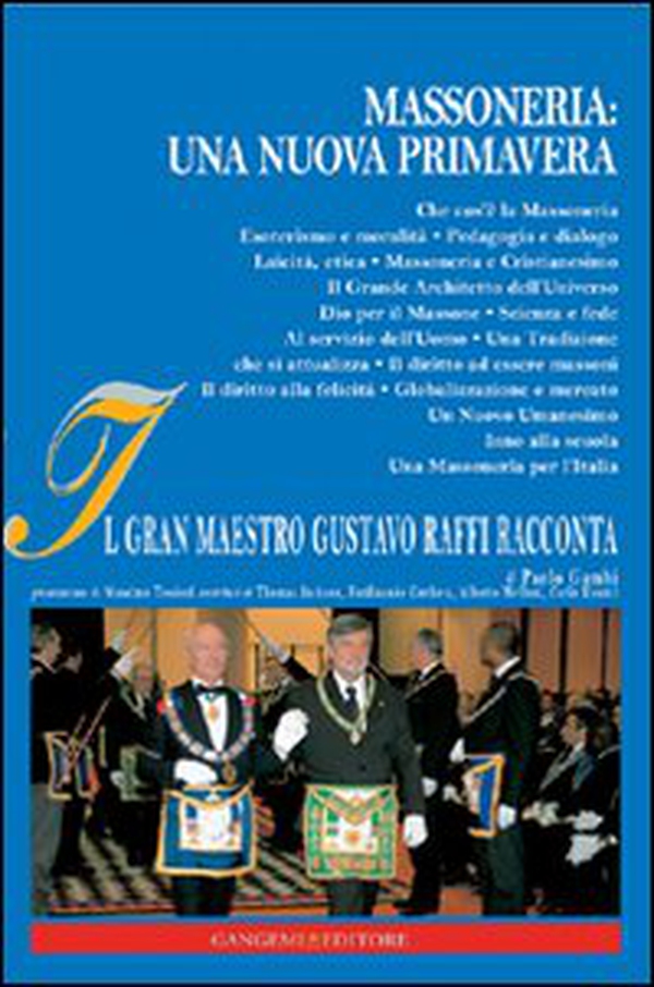 Massoneria. Una nuova primavera. Il gran maestro Gustavo Raffi racconta - Librerie.coop Massoneria. Una nuova primavera. Il gran maestro Gustavo Raffi racconta - Librerie.coop