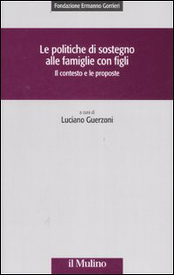 Le politiche di sostegno alle famiglie con figli. Il contesto e le proposte - Librerie.coop Le politiche di sostegno alle famiglie con figli. Il contesto e le proposte - Librerie.coop