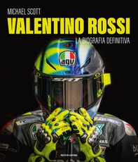 Valentino Rossi. La biografia definitiva - Librerie.coop