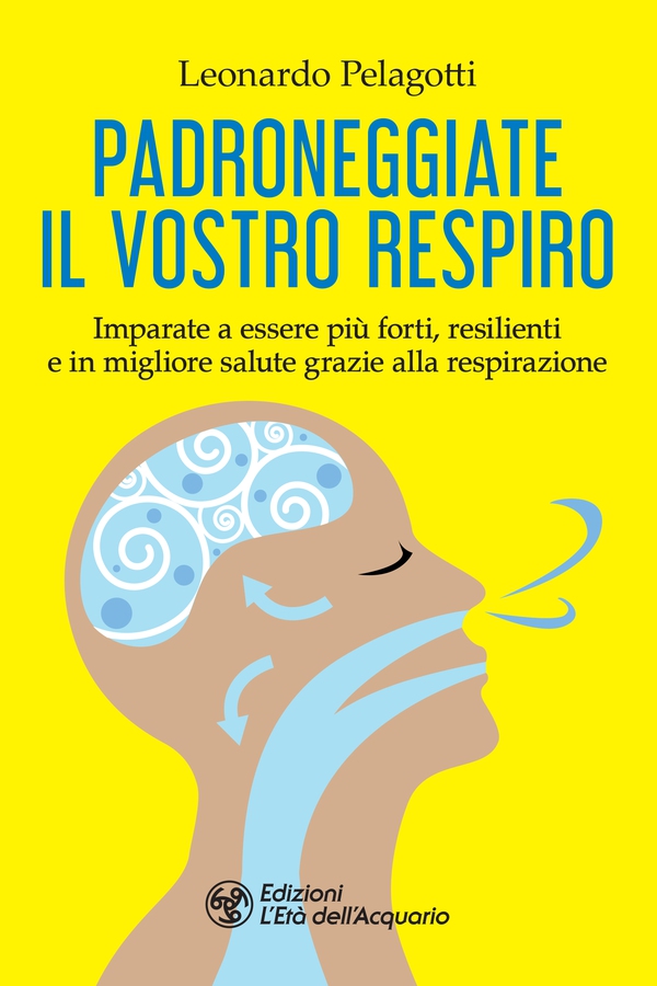 Padroneggiate il vostro respiro - Librerie.coop Padroneggiate il vostro respiro - Librerie.coop