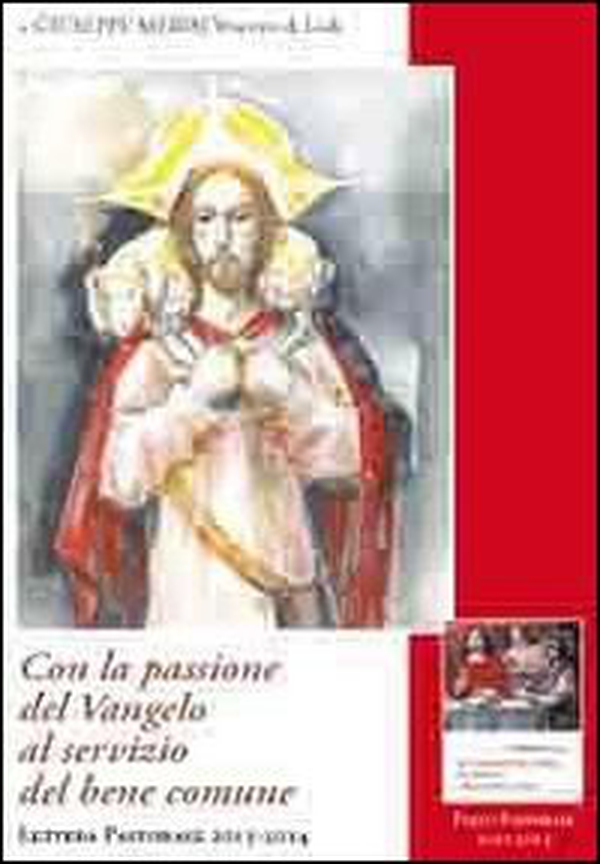 Con la passione del Vangelo al servizio del bene comune. Lettera pastorale 2013-2014 - Librerie.coop Con la passione del Vangelo al servizio del bene comune. Lettera pastorale 2013-2014 - Librerie.coop