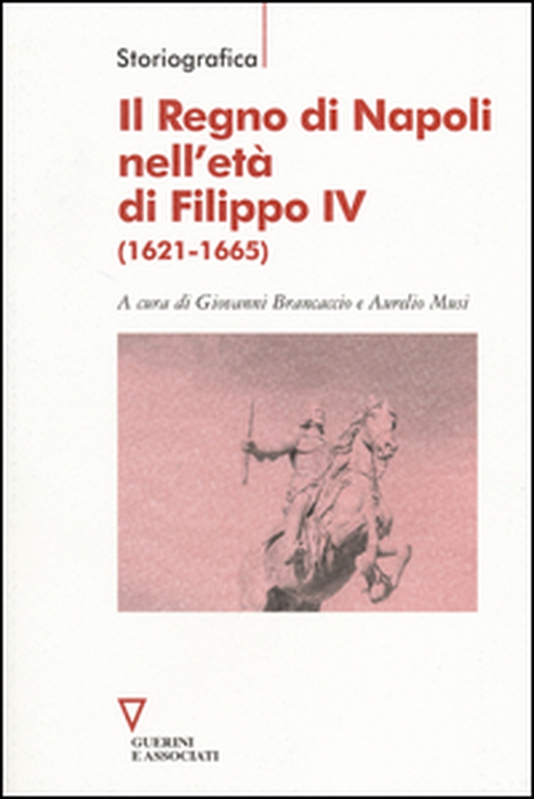 Il Regno di Napoli nell'età di Filippo IV (1621-1665) - Librerie.coop Il Regno di Napoli nell'età di Filippo IV (1621-1665) - Librerie.coop