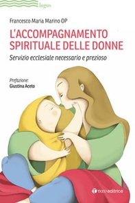 L'accompagnamento spirituale delle donne. Servizio ecclesiale necessario e prezioso - Librerie.coop