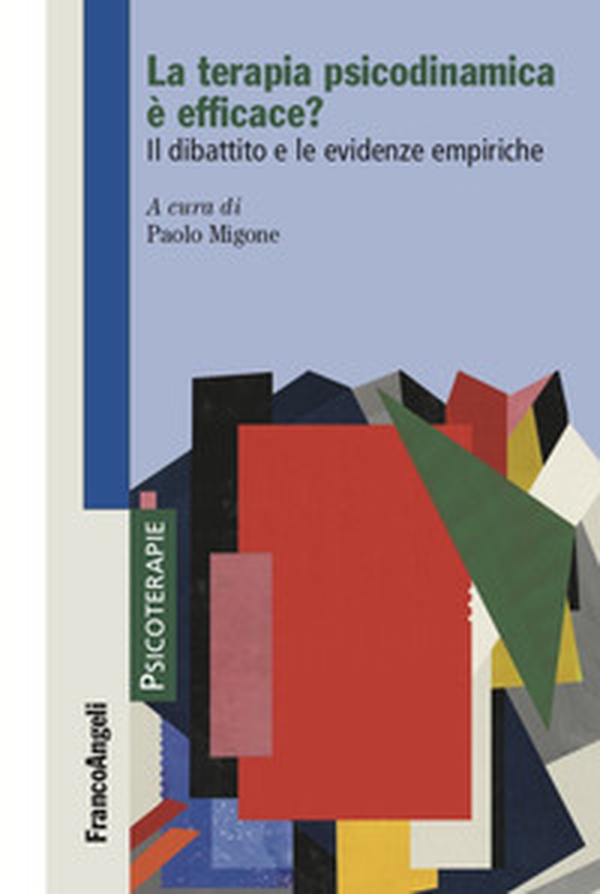 La terapia psicodinamica è efficace? Il dibattito e le evidenze empiriche - Librerie.coop La terapia psicodinamica è efficace? Il dibattito e le evidenze empiriche - Librerie.coop