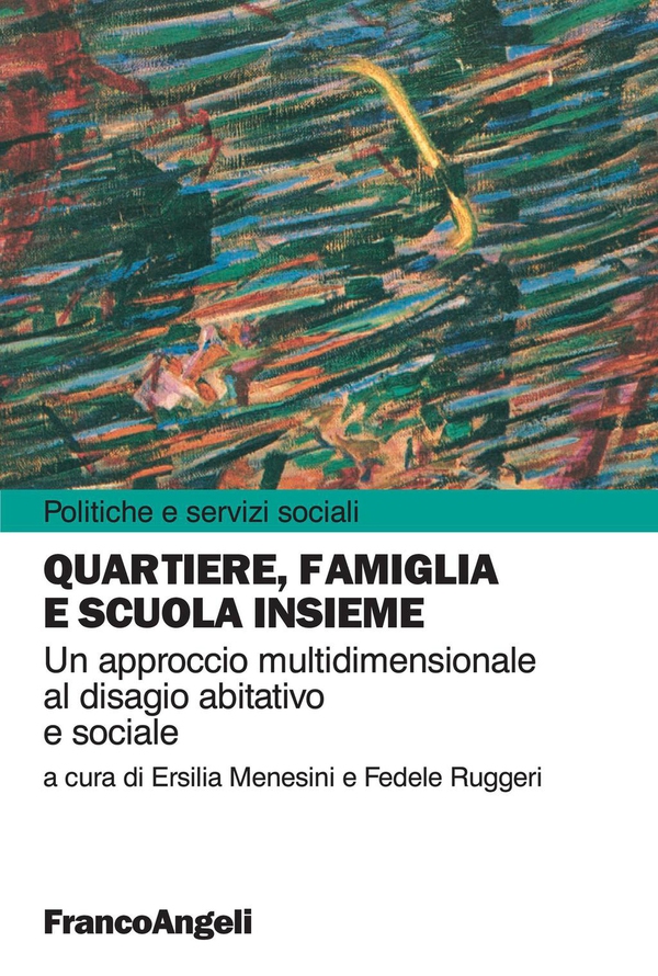 Quartiere, famiglia e scuola insieme. Un approccio multidimensionale al disagio abitativo e sociale - Librerie.coop Quartiere, famiglia e scuola insieme. Un approccio multidimensionale al disagio abitativo e sociale - Librerie.coop