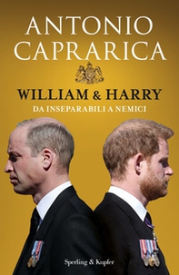 William & Harry. Da inseparabili a nemici - Librerie.coop