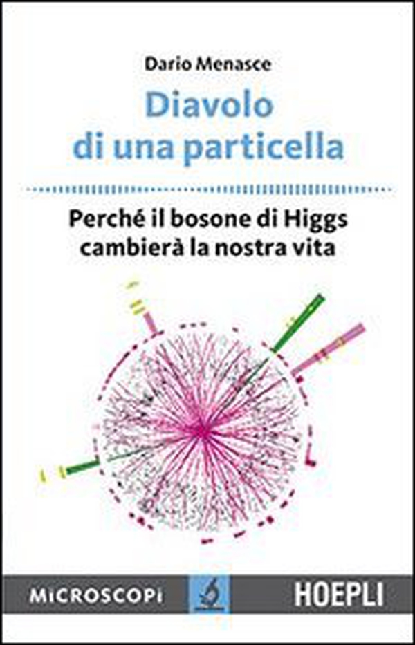 Diavolo di una particella. Perché il bosone di Higgs cambierà la nostra vita - Librerie.coop Diavolo di una particella. Perché il bosone di Higgs cambierà la nostra vita - Librerie.coop