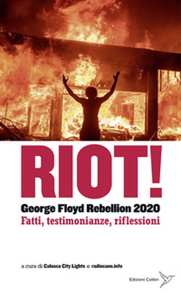 Riot! George Floyd rebellion 2020. Fatti, testimonianze e riflessioni - Librerie.coop Riot! George Floyd rebellion 2020. Fatti, testimonianze e riflessioni - Librerie.coop