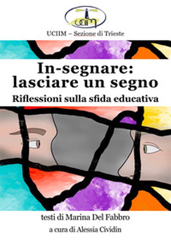 In-segnare: lasciare un segno. Riflessioni sulla sfida educativa - Librerie.coop In-segnare: lasciare un segno. Riflessioni sulla sfida educativa - Librerie.coop