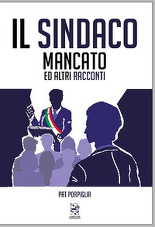 Il sindaco mancato ed altri racconti - Librerie.coop Il sindaco mancato ed altri racconti - Librerie.coop