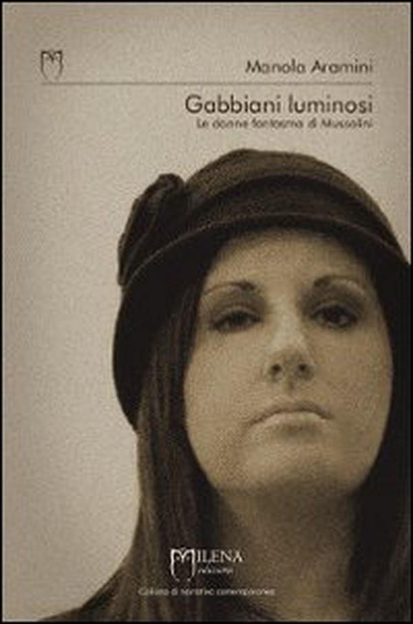 Gabbiani luminosi. Le donne fantasma di Mussolini - Librerie.coop Gabbiani luminosi. Le donne fantasma di Mussolini - Librerie.coop