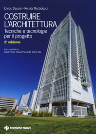 Costruire l'architettura. Tecniche e tecnologie per il progetto - Librerie.coop