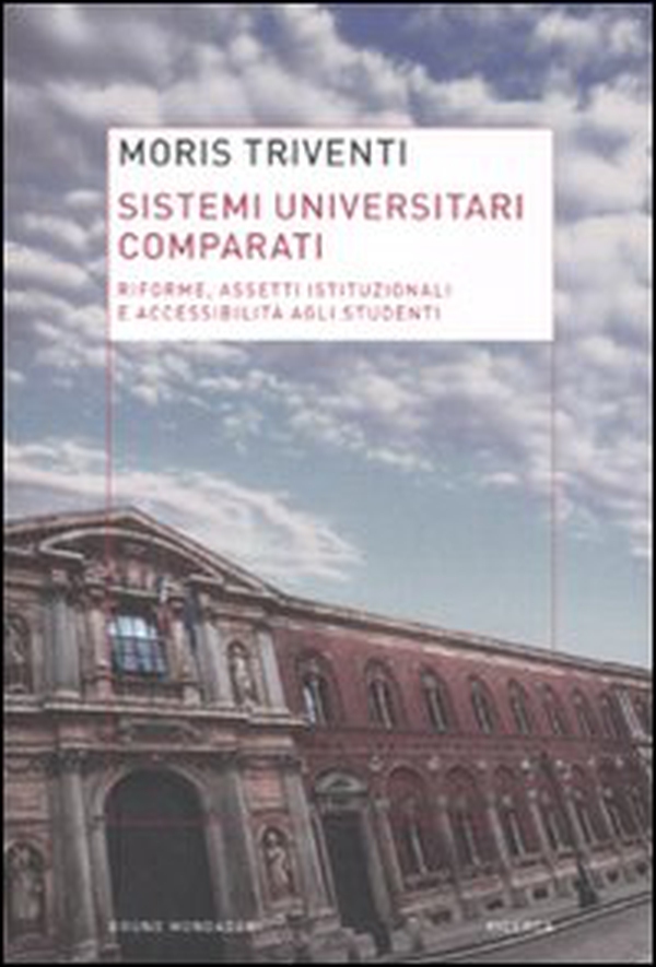 Sistemi universitari comparati. Riforme, assetti istituzionali e accessibilità agli studenti - Librerie.coop Sistemi universitari comparati. Riforme, assetti istituzionali e accessibilità agli studenti - Librerie.coop