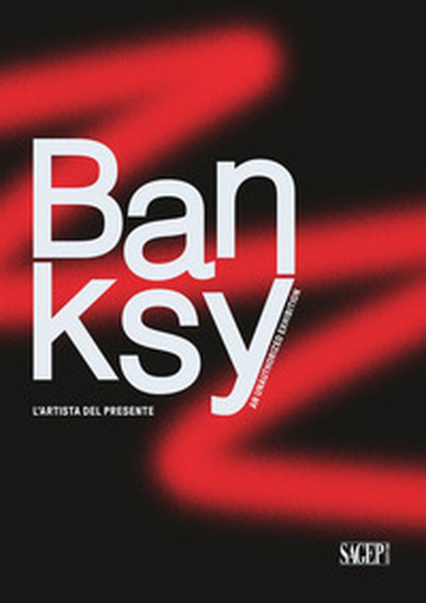 Banksy. L'artista del presente. An unathorized exhibition - Librerie.coop Banksy. L'artista del presente. An unathorized exhibition - Librerie.coop