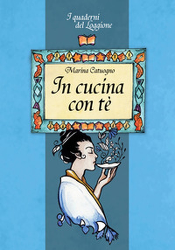 In cucina con tè. Tutto sul mondo dell'infuso più bevuto al mondo - Librerie.coop In cucina con tè. Tutto sul mondo dell'infuso più bevuto al mondo - Librerie.coop
