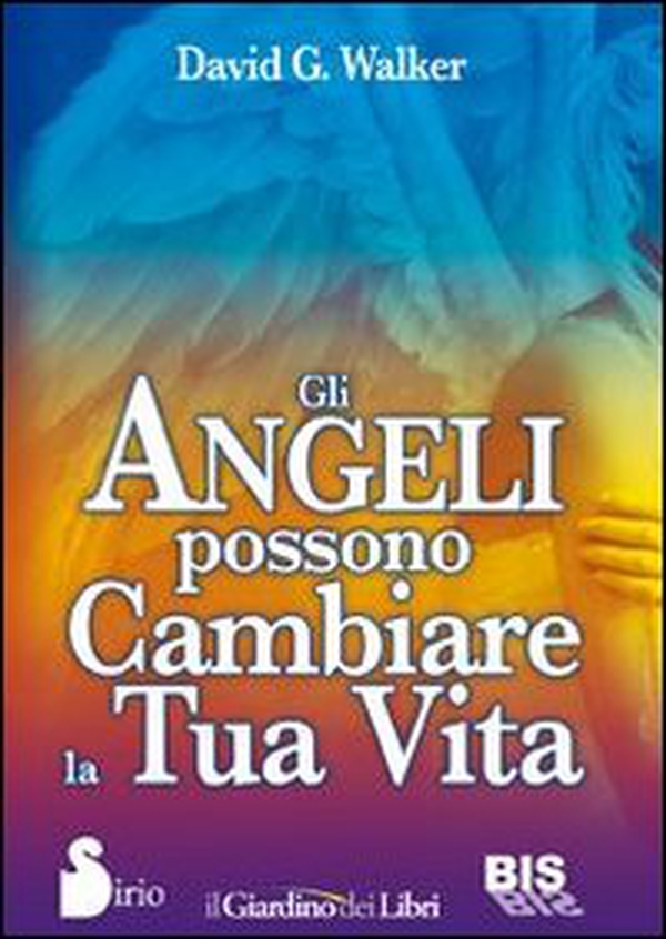 Gli angeli possono cambiare la tua vita - Librerie.coop Gli angeli possono cambiare la tua vita - Librerie.coop