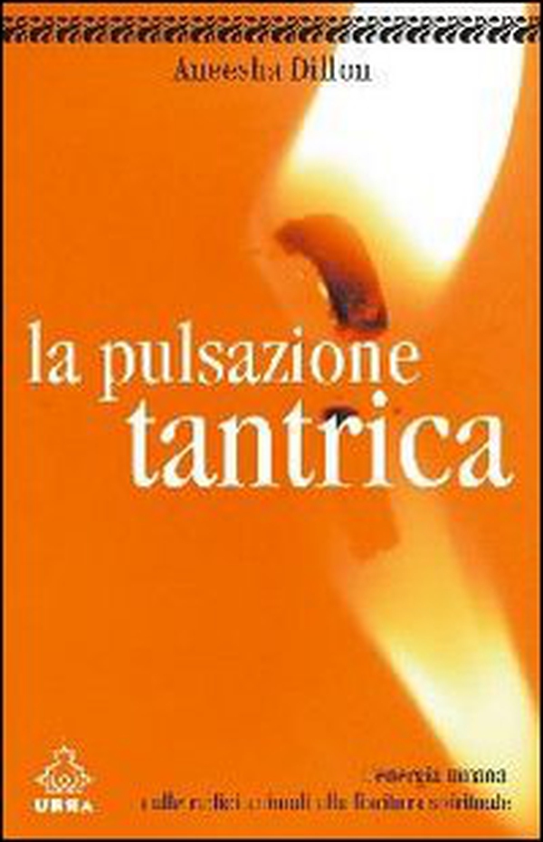 La pulsazione tantrica. L'energia umana. Dalle radici umane alla fioritura spirituale - Librerie.coop La pulsazione tantrica. L'energia umana. Dalle radici umane alla fioritura spirituale - Librerie.coop