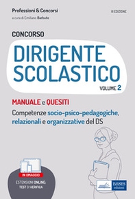 Il Concorso per dirigente scolastico. Competenze socio-psico-pedagogiche, relazionali e organizzative del DS - Vol. 2 - Librerie.coop