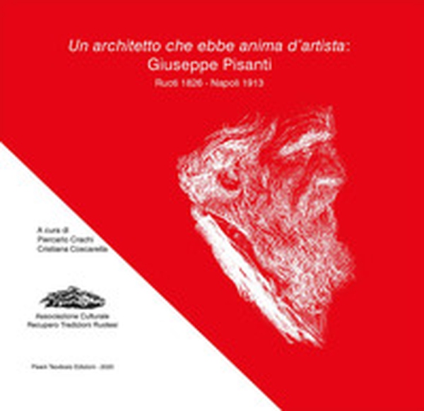 Un architetto che ebbe anima d'artista: Giuseppe Pisanti. Ruoti 1826 - Napoli 1913 - Librerie.coop Un architetto che ebbe anima d'artista: Giuseppe Pisanti. Ruoti 1826 - Napoli 1913 - Librerie.coop