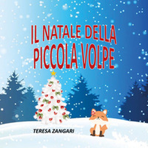 Il Natale della piccola volpe - Librerie.coop Il Natale della piccola volpe - Librerie.coop