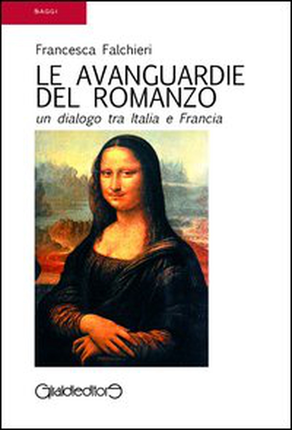 Le avanguardie del romanzo. Un dialogo tra Italia e Francia - Librerie.coop Le avanguardie del romanzo. Un dialogo tra Italia e Francia - Librerie.coop