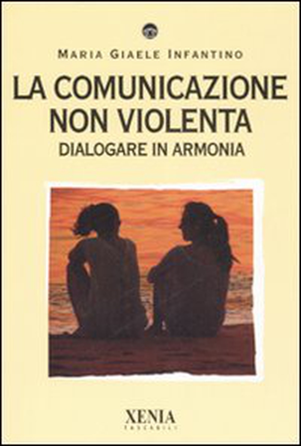 La comunicazione non violenta. Dialogare in armonia - Librerie.coop La comunicazione non violenta. Dialogare in armonia - Librerie.coop