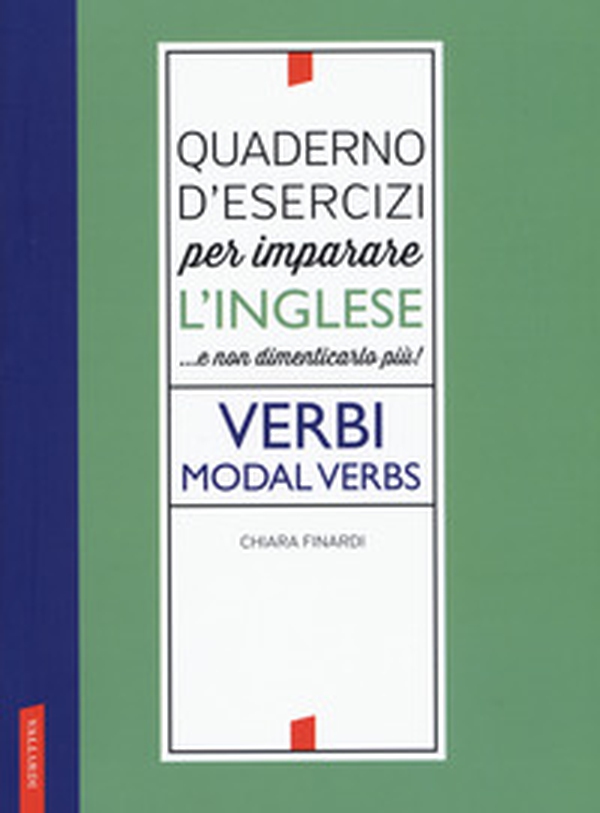 Quaderno d'esercizi per imparare l'inglese ...e non dimenticarlo più! Verbi. Modal verbs - Librerie.coop Quaderno d'esercizi per imparare l'inglese ...e non dimenticarlo più! Verbi. Modal verbs - Librerie.coop
