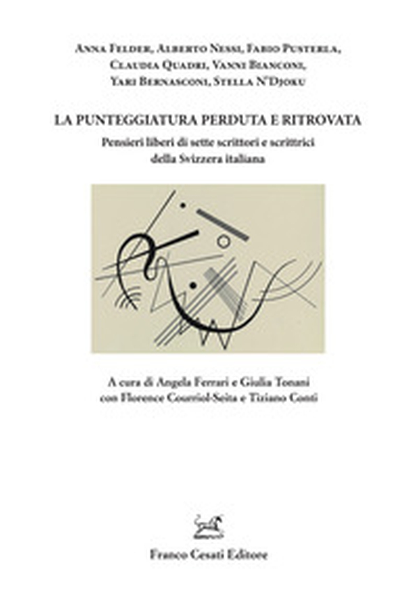 La punteggiatura perduta e ritrovata. Pensieri liberi di sette scrittori e scrittrici della Svizzera italiana - Librerie.coop La punteggiatura perduta e ritrovata. Pensieri liberi di sette scrittori e scrittrici della Svizzera italiana - Librerie.coop