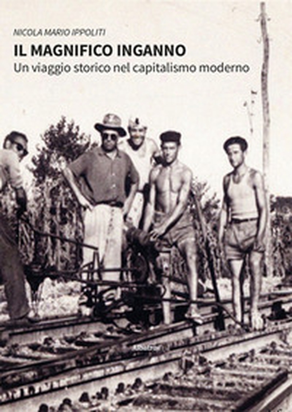 Il magnifico inganno. Un viaggio storico nel capitalismo moderno - Librerie.coop Il magnifico inganno. Un viaggio storico nel capitalismo moderno - Librerie.coop