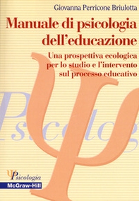 Manuale di psicologia dell'educazione. Una prospettiva ecologica per lo studio e l'intervento sul processo educativo - Librerie.coop